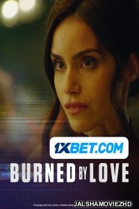 Burned by Love (2023) Hollywood Bengali Dubbed