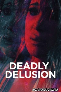 Deadly Delusion (2017) Hindi Dubbed