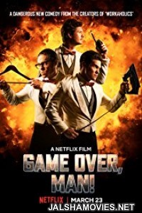 Game Over Man (2018) English Cinema