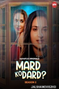 Mard Ko Dard (2024) Season 2 AahaFlix Original