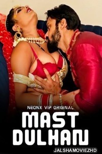 Mast Dulhan (2024) NeonX Original