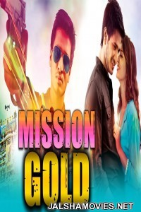 Mission Gold (2018) South Indian Hindi Dubbed Movie