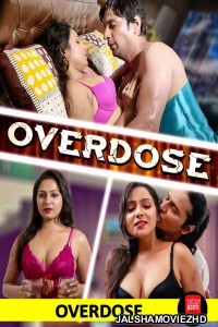 Overdose (2020) Hindi Web Series CinemaDosti