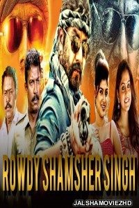 Rowdy Shamsher Singh (2019) South Indian Hindi Dubbed Movie