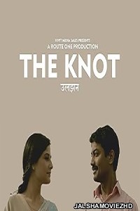 Uljhan - The Knot (2021) Hindi Movie